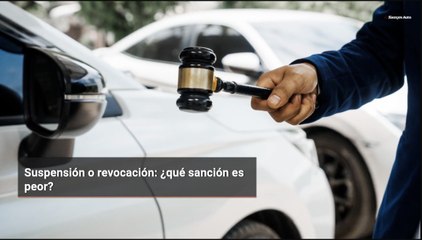 Suspensión o revocación: ¿qué sanción es peor?
