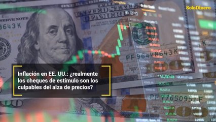 Inflación en EE. UU.: ¿realmente los cheques de estímulo son los culpables del alza de precios?