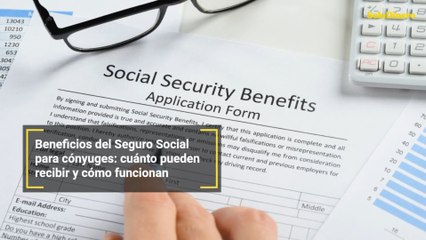 Beneficios del Seguro Social para cónyuges: cuánto pueden recibir y cómo funcionan
