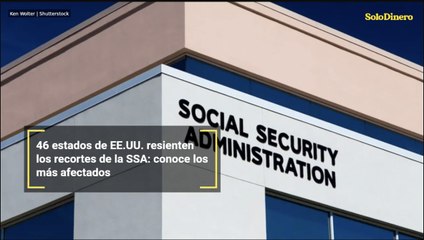 46 estados de EE.UU. resienten los recortes de la SSA: conoce los más afectados