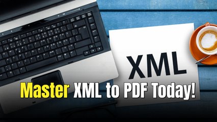 XML to PDF Conversion: Complete Guide for Document Processing