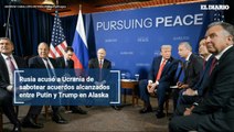 Rusia acusó a Ucrania de sabotear acuerdos alcanzados entre Putin y Trump en Alaska
