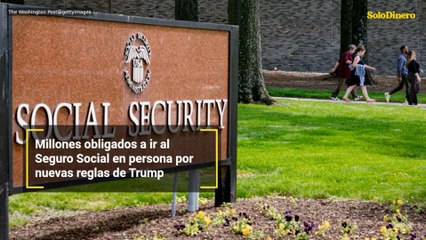 Millones obligados a ir al Seguro Social en persona por nuevas reglas de Trump
