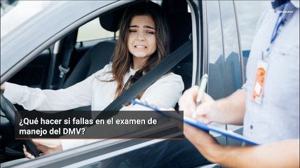 ¿Qué hacer si fallas en el examen de manejo del DMV?