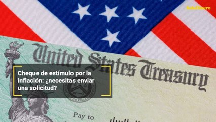 Cheque de estímulo por la inflación: ¿necesitas enviar una solicitud?
