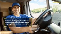 California, Washington y Nuevo México podrían perder fondos federales por no exigir inglés a conductores comerciales