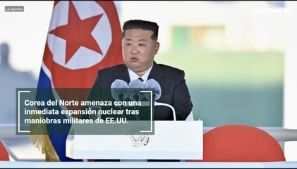 Corea del Norte amenaza con una inmediata expansión nuclear tras maniobras militares de EE.UU.