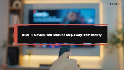 8 Sci-Fi Movies That Feel One Step Away From Reality