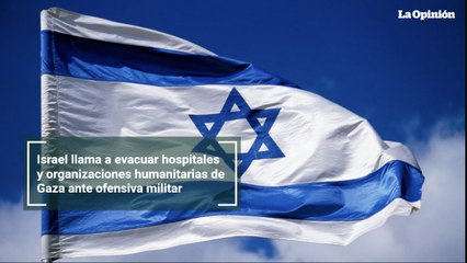 Israel llama a evacuar hospitales y organizaciones humanitarias de Gaza ante ofensiva militar
