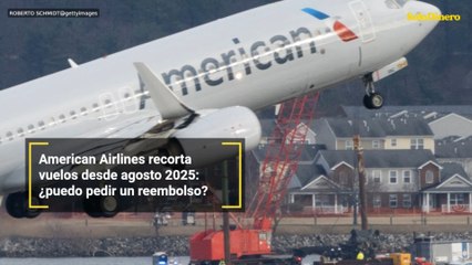 American Airlines recorta vuelos desde agosto 2025: ¿puedo pedir un reembolso?