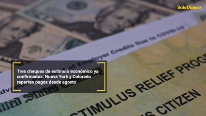 Tres cheques de estímulo económico ya confirmados: Nueva York y Colorado reparten pagos desde agosto