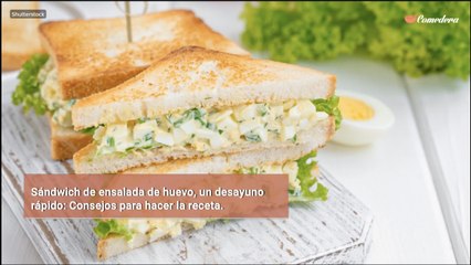 Sándwich de ensalada de huevo, un desayuno rápido: Consejos para hacer la receta.