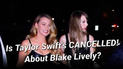Taylor Swift Potentially Put Those Blake Lively Feud Rumors To Rest With "CANCELLED!"