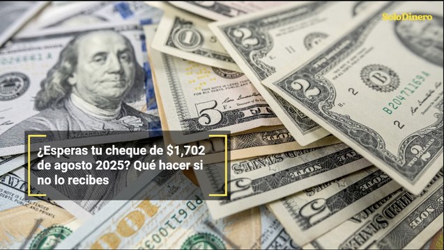 ¿Esperas tu cheque de $1,702 de agosto 2025? Qué hacer si no lo recibes