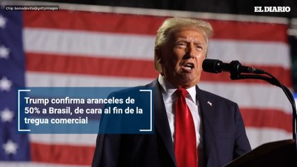 Trump confirma aranceles de 50% a Brasil, de cara al fin de la tregua comercial