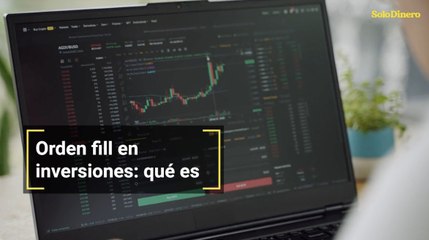 Orden fill en inversiones: qué es