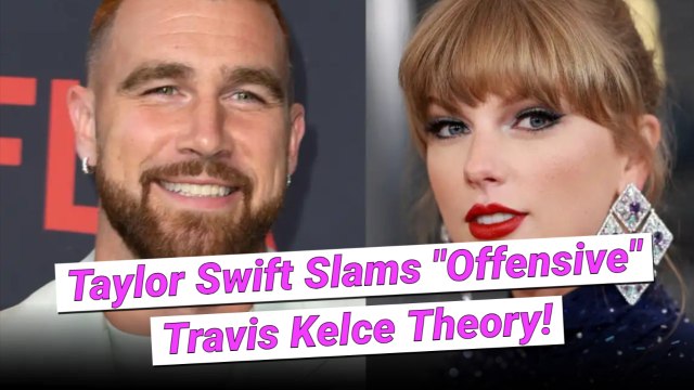 Taylor Swift Just Addressed Those Shockingly Offensive Theories About Travis Kelce Relationship