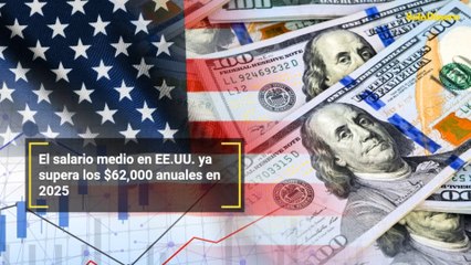 El salario medio en EE.UU. ya supera los $62,000 anuales en 2025