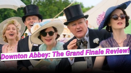 Our 'Downton Abbey: The Grand Finale' Review Is Officially In!