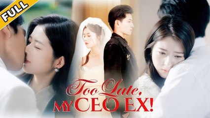 Too Late, My CEO Ex!