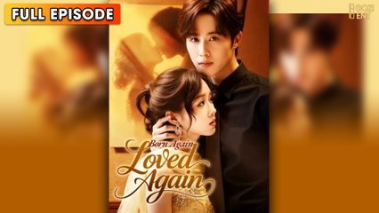 Born Again Loved Again 2025 [ SHORT DRAMA | FULL ]