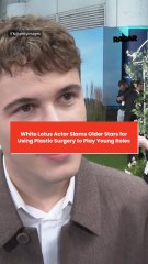 White Lotus Actor Slams Older Stars for Using Plastic Surgery to Play Young Roles