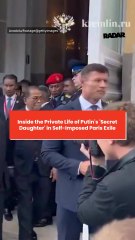 Inside the Private Life of Putin's 'Secret Daughter' in Self-Imposed Paris Exile