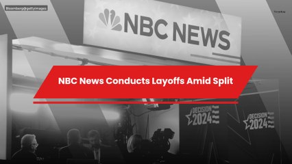 NBC News Conducts Layoffs Amid Split