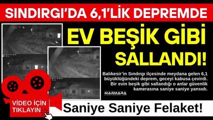 Sındırgı’da 6,1’lik Depremde Ev Beşik Gibi Sallandı!