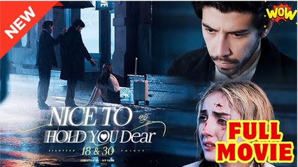 Nice to Hold You Dear 18 and 30 - Full Movie HD - Drama ShortFilms Hot - Video Dailymotion