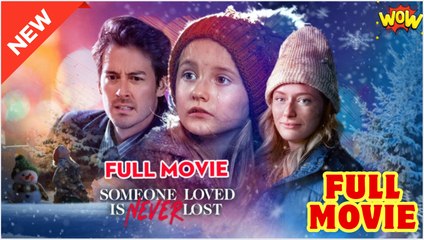 Someone Loved is Never Lost Full Movie - Video Dailymotion