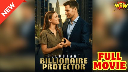 Reluctant Billionaire Protector - Full Movie HD
