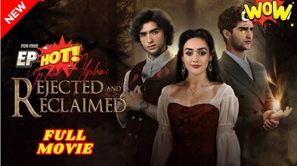My Fated Alpha Rejected & Reclaimed - Full Movie HD