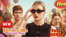 Divorce Me One Last Time - Full Movie HD
