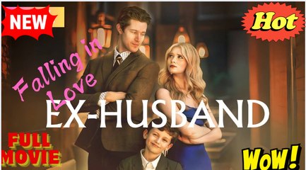 Falling in Love with my Ex Husband Again - Full
