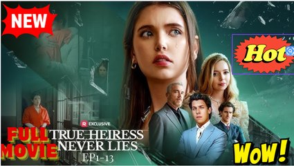 True Heiress Never Lies! - Full Movie HD