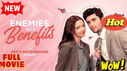 Enemies with Benefits- The CEO’s Matchmaker Strikes