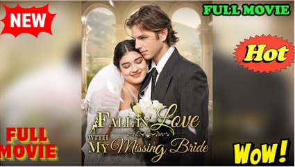 Fall In Love With My Missing Bride - Full Movie HD