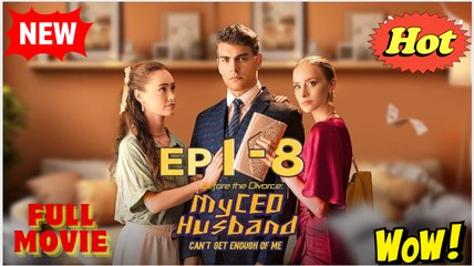 Before the Divorce- My CEO Husband Can't Get Enough of Me