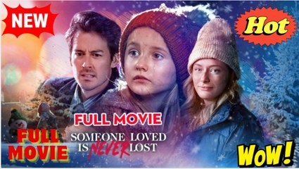 Someone Loved is Never Lost Full Movie - Video Dailymotion