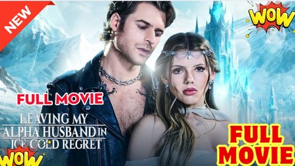 Leaving My Alpha Husband in Ice Cold Regret - Full