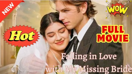 Fall In Love With My Missing Bride - Full Movie HD