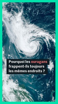 Pourquoi les ouragans frappent-ils toujours les mêmes endroits ?