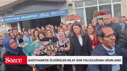 Kağıthane'de öldürülen Nilay son yolculuğuna uğurlandı
