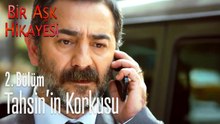 Tahsin'in korkusu - Bir Aşk Hikayesi 2. Bölüm