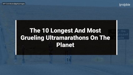 The 10 Longest And Most Grueling Ultramarathons On The Planet