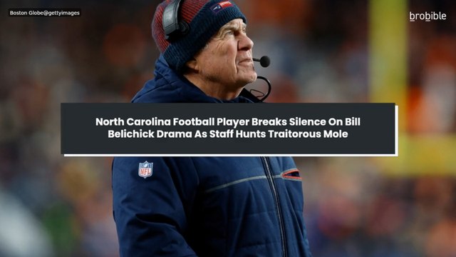 North Carolina Football Player Breaks Silence On Bill Belichick Drama As Staff Hunts Traitorous Mole