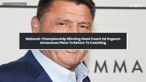 National-Championship Winning Head Coach Ed Orgeron Announces Plans To Return To Coaching