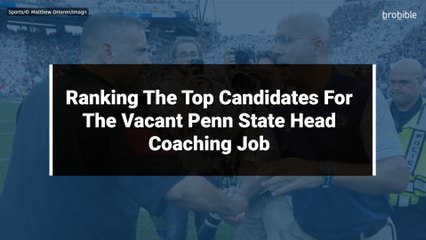 Ranking The Top Candidates For The Vacant Penn State Head Coaching Job