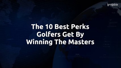 The 10 Best Perks Golfers Get By Winning The Masters